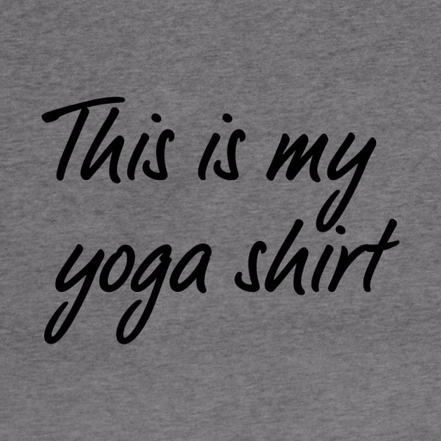 This Is My Yoga Shirt by Jitesh Kundra